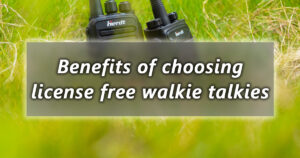benefits of choosing license free walkie talkies