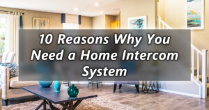 10 reasons why you need a home intercom system