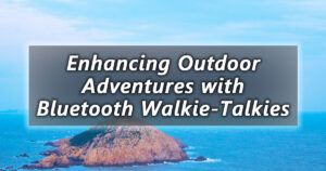 enhancing outdoor adventures with bluetooth walkie talkies