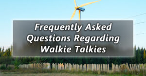 frequently asked questions regarding walkie talkies