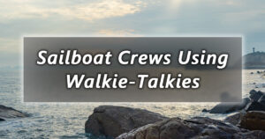 sailboat crews using walkie talkies