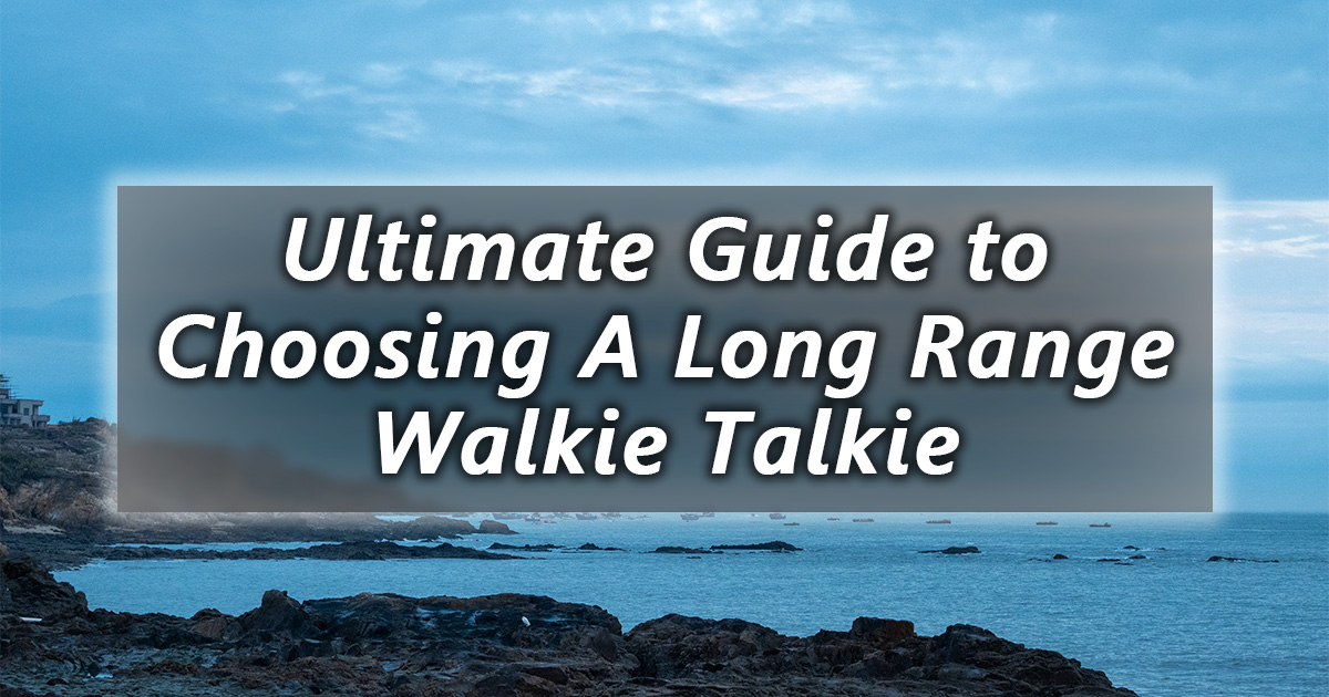 o guia definitivo para escolher um walkie talkie de longo alcance
